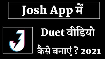 Josh App Me Duet Video Kaise Banaye 2021 !! How To Make Duet Video On Josh App