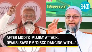 Owaisi's 'Bhangra, Disco Dance, Bharatanatyam' Jibes At PM After Modi's 'Mujra' Attack | LS Election