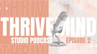 ThriveMind Studio Podcast: EP2 - Leading with Care, Living with Purpose