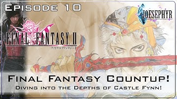 Final Fantasy 2: Episode 10! Diving into the Depths of Castle Fynn! The Great Final Fantasy Countup!