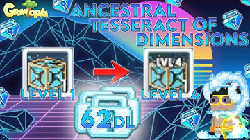 UPGRADE ANCESTRAL TESSERACT OF DIMENSIONS (LEVEL 1 - 4) - GROWTOPIA