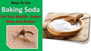 Ways to Use Baking Soda for Your Health - Insect Bites and Poison Ivy, Feet Soak and Exfoliator