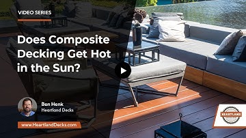 Does Composite Decking Get Hot in the Sun? | Heartland Decks
