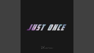 Just Once