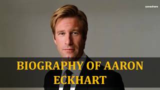 BIOGRAPHY OF AARON ECKHART