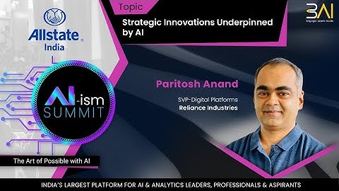 AI-ism Summit Session - Strategic Innovations Underpinned by AI - Paritosh Anand