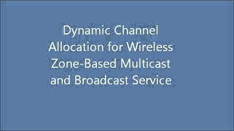 Dynamic Channel Allocation for Wireless Zone-Based Multicast and Broadcast Service - 2011