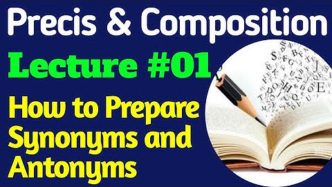 English Precis & Comp. | Lecture #01 - How to Prepare Synonyms and Antonyms for CSS UPSC PMS