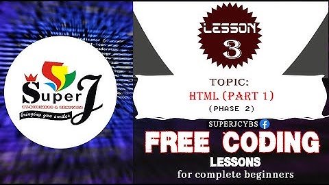 Lesson 3   HTML Part 1 (Free Coding Lessons with SUPERJCYBS)