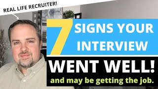 What Are Some Good Signs You Got The Job?   - 7 Signs Your Interview Went Well