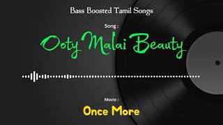 Ooty Malai Beauty - Once More - Bass Boosted Song - Use Headphones 🎧 For Better Experience.