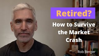 Retired? Here's How to Survive the Market Crash in Retirement