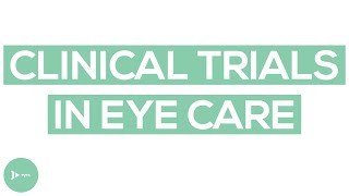 Clinical Trials in Eye Care | What You Need to Know About Participanting