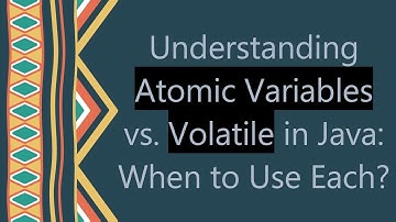 Understanding Atomic Variables vs. Volatile in Java: When to Use Each?