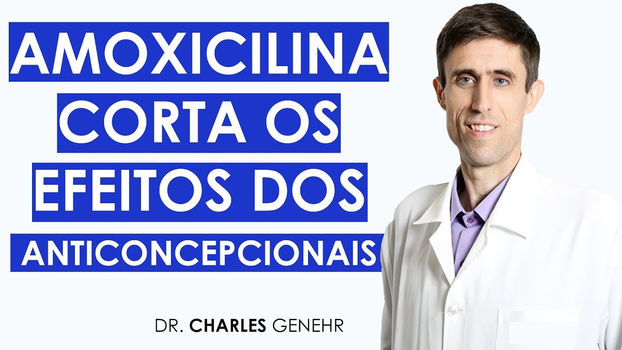 AMOXICILINA CORTA O EFEITO DOS ANTICONCEPCIONAIS? DR. CHARLES GENEHR ...