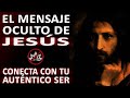 El verdadero mensaje OCULTO de Jesús | Somos DIOS | La enseñanza SECRETA enterrada por milenios