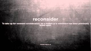 What does reconsider mean