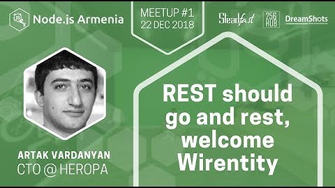 REST should go and rest, welcome Wirentity (AM) | Artak Vardanyan | Node.js Armenia Meetup #1