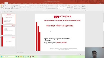 Lớp CCNA - Thực Hành Chương 1: Cài đặt GNS3 và GNS3 VM | Nguyễn Thanh Châu