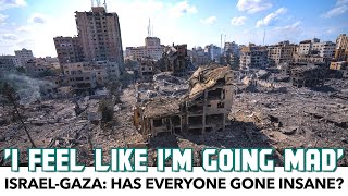 Israel-Gaza: Some People Have Lost Their Minds