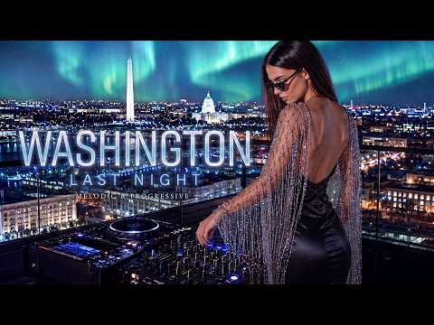 Last Night in Washington Melodic & Progressive House Flow [2026]