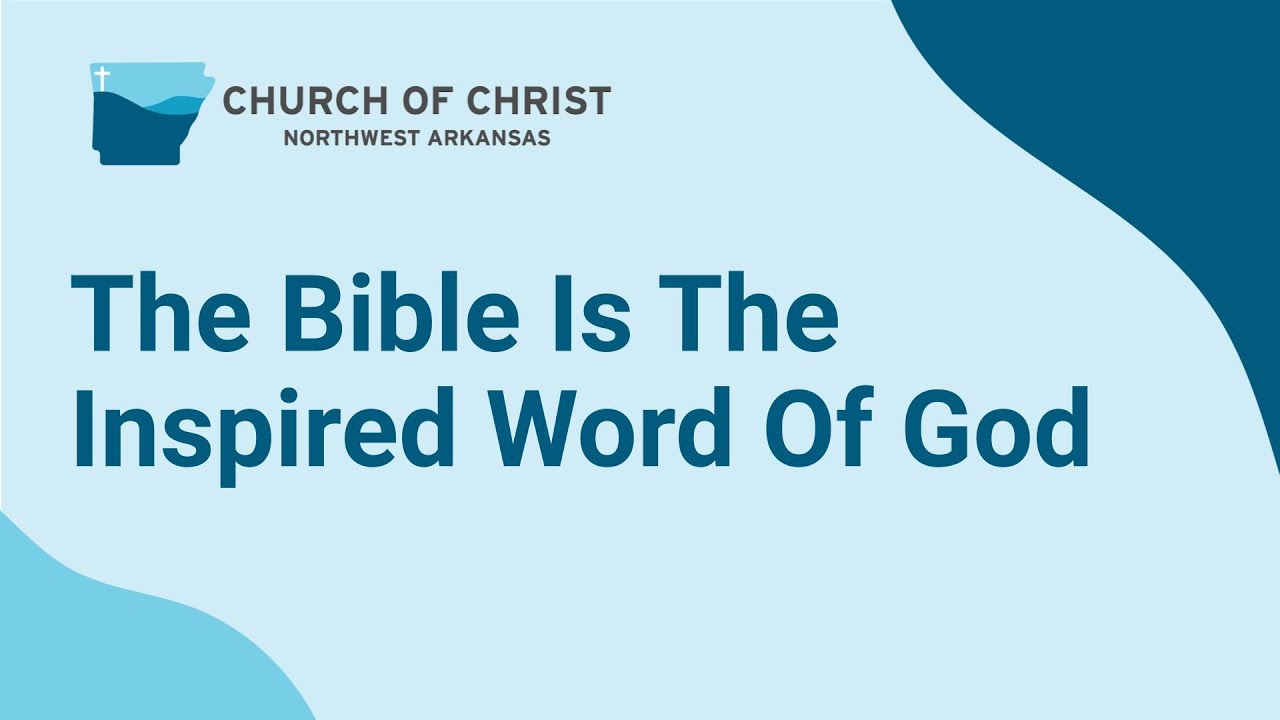 Why We Believe The Bible Is The Inspired Word Of God - YouTube