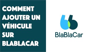 Comment ajouter un véhicule sur BlaBlaCar 