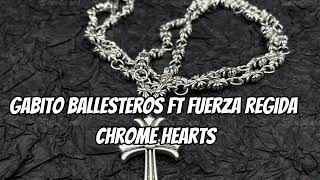 Gabito Ballesteros Ft Fuerza Regida - Chrome Hearts 