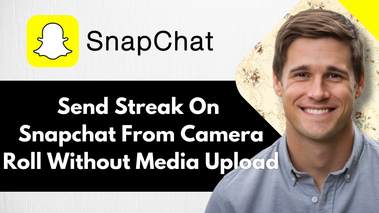 How To Send Streak On Snapchat From Camera Roll Without Media Upload - Full Guide