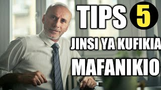 JINSI YA KUFANIKIWA NA KUKAMILISHA MENGI KATIKA MAISHA -(TIPS 5)