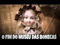 O FIM DO MUSEU DAS BONECAS DE PARIS