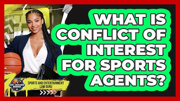 What Is Conflict Of Interest For Sports Agents? - Sports and Entertainment Law Guru