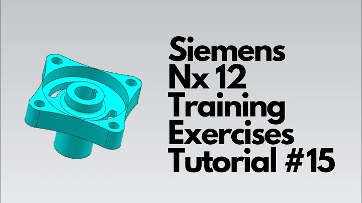 Siemens Nx 12 - Training Exercises Tutorial #15