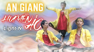 Light N - An Giang Huyền Ảo (Official Music Video)