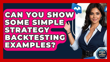Can You Show Some Simple Strategy Backtesting Examples? - Stock and Options Playbook