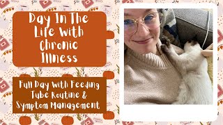 Day In The Life With Chronic Illness | Full Day With Feeding Tube Routine & Symptom Management