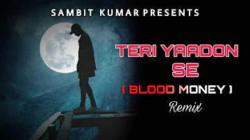 Teri Yaadon Se Remix || BLOOD MONEY || SAMBIT KUMAR