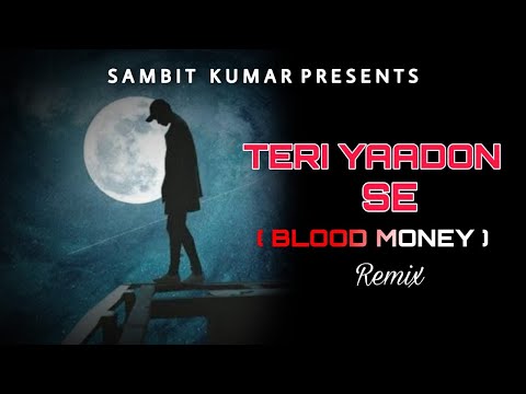 Teri Yaadon Se Remix || BLOOD MONEY || SAMBIT KUMAR