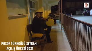 POSOF TÜRKGÖZÜ SEYRANI DAVUL ZURNA 2021 AÇILIŞ ÖNCESİ