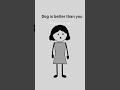 Dog is better than you🥲🐾#shorts #ytshorts #animation