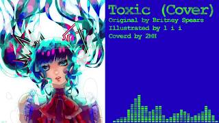 [Hatsune Miku] Toxic [Cover Song]