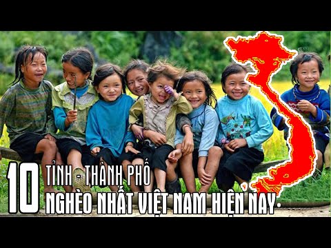 Video Top 10 Tỉnh - Thành Phố Nghèo Nhất Việt Nam Hiện Nay - youtube