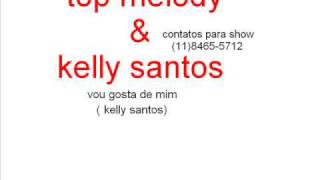 Banda Top Melody E Kelly Santos Vou Gosta De Mim