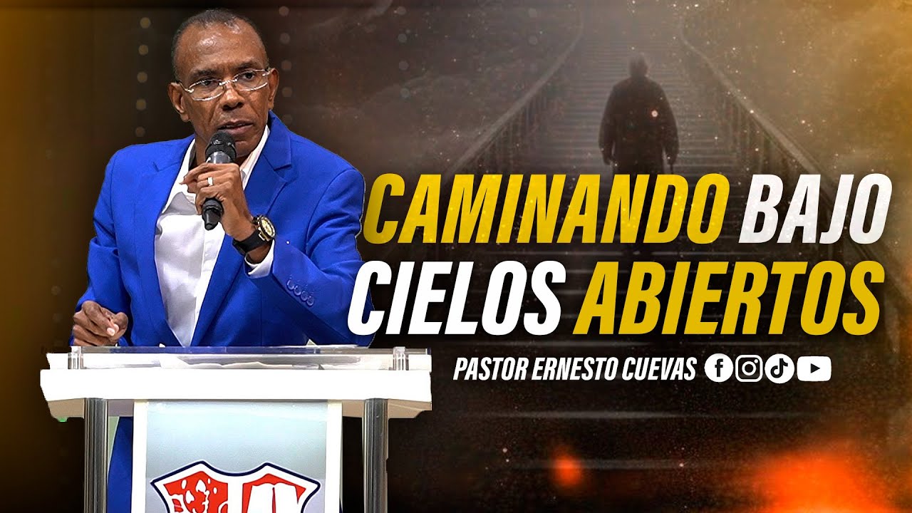 CAMINANDO BAJO CIELOS ABIERTOS | PASTOR ERNESTO CUEVAS | @buenasnuevast.v