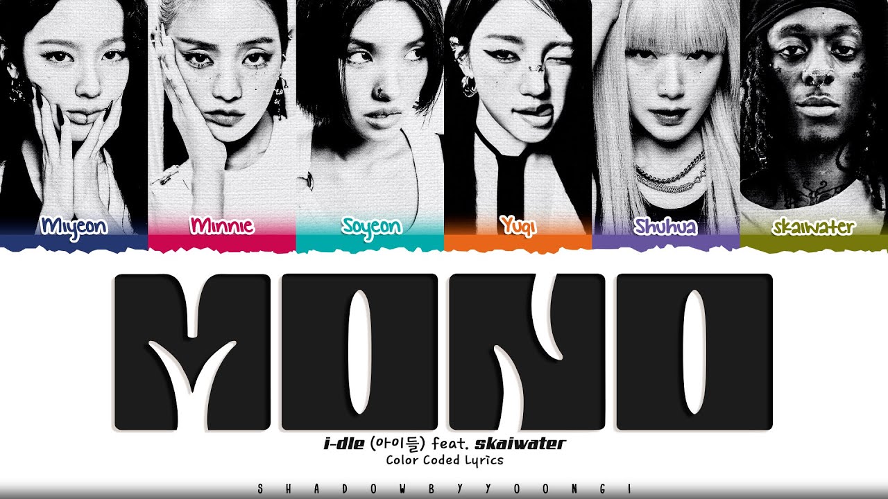 i-dle 'Mono (feat. skaiwater)' Lyrics (아이들 Mono 가사) [Color Coded Han_Rom_Eng] | ShadowByYoongi