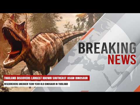 Video Thailand Discovers Largest Known Southeast Asian Dinosaur | Breaking News | Express247