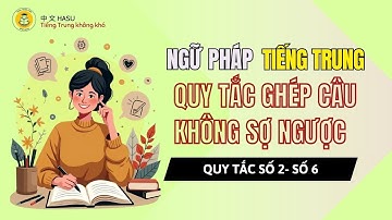 Quy Tắc 2–6 | 365 Quy Tắc Ghép Câu Tiếng Trung Không Sợ Ngược – Hiểu Là Nói Chuẩn!