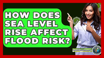 How Does Sea Level Rise Affect Flood Risk? - Earth Science Answers