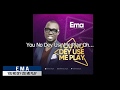 EMA - You No Dey Use Me Play Lyrics Video