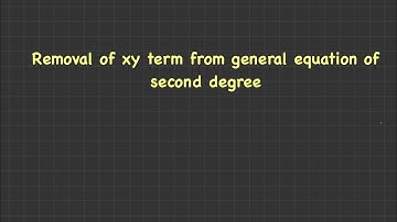 Removing xy term from conic # Geometry # mgkvp bsc ii sem math